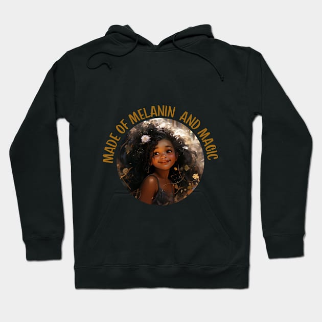 Made of Melanin and Magic Girl 1 Hoodie by Celynoir